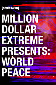 Watch Million Dollar Extreme Presents: World Peace
