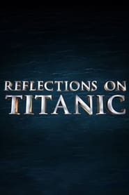Watch Reflections on Titanic
