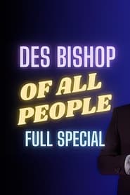 Watch Des Bishop: Of All People