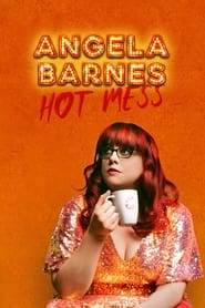 Watch Angela Barnes: Hot Mess