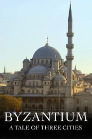 Watch Byzantium: A Tale of Three Cities