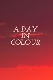 Watch A Day in Colour