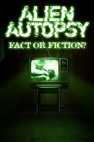 Watch Alien Autopsy: Fact or Fiction?