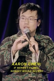 Watch Aaron Chen: If Weren't Filmed, Nobody Would Believe