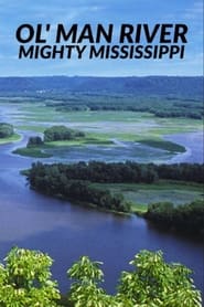 Watch Ol' Man River: The Mighty Mississippi