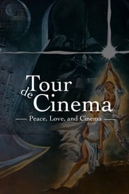 Watch Tour de Cinema: Peace, Love, and Cinema