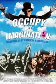 Watch Occupy the Imagination: Tales of Seduction and Resistance