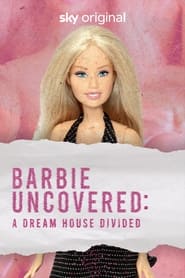 Watch Barbie Uncovered: A Dream House Divided