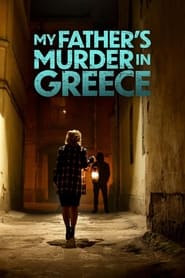 Watch My Father's Murder in Greece