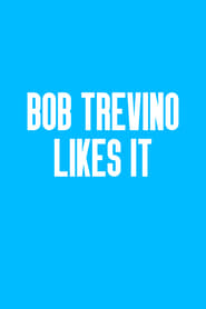 Watch Bob Trevino Likes It