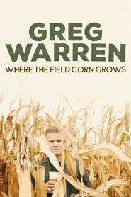 Watch Greg Warren: Where the Field Corn Grows