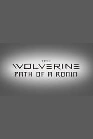 Watch The Wolverine: Path of a Ronin
