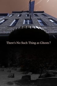 Watch There’s No Such Thing as Ghosts?