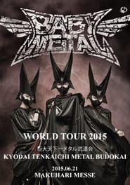 Watch BABYMETAL - World Tour 2015 - Kyodai Tenkaichi Metal Budokai