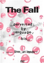 Watch The Fall: Perverted By Language/ Bis + Live at Leeds