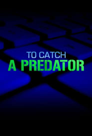 Watch To Catch a Predator