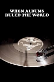 Watch When Albums Ruled the World