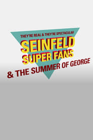 Watch They're Real & They're Spectacular: Seinfeld Super Fans & The Summer of George