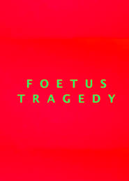 Watch Foetus Tragedy