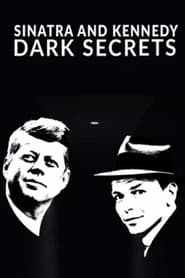 Watch Sinatra and Kennedy: Dark Secrets