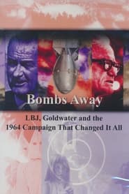 Watch Bombs Away: LBJ, Goldwater and the 1964 Campaign That Changed It All