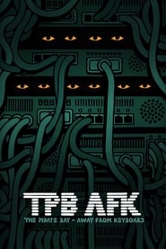 Watch TPB AFK: The Pirate Bay - Away from Keyboard