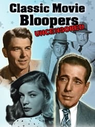 Watch Classic Movie Bloopers: Uncensored