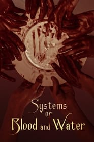 Watch Systems of Blood and Water