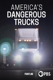 Watch America's Dangerous Trucks