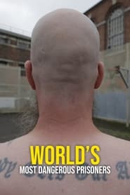 Watch World's Most Dangerous Prisoners