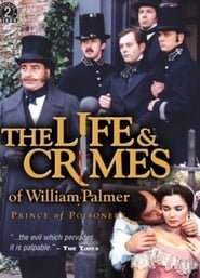 Watch The Life and Crimes of William Palmer