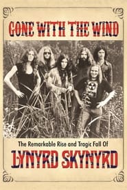 Watch Gone with the Wind: The Remarkable Rise and Tragic Fall of Lynyrd Skynyrd