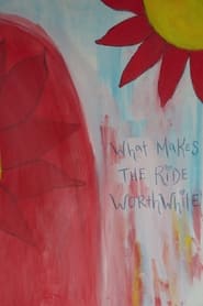 Watch What Makes the Ride Worthwhile