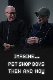 Watch Imagine… Pet Shop Boys: Then and Now