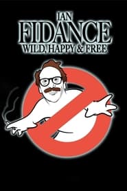 Watch Ian Fidance: Wild, Happy & Free