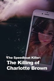 Watch The Speedboat Killer: The Killing of Charlotte Brown