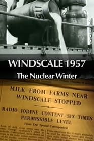 Watch Windscale 1957: The Nuclear Winter