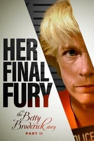 Watch Her Final Fury: Betty Broderick, the Last Chapter