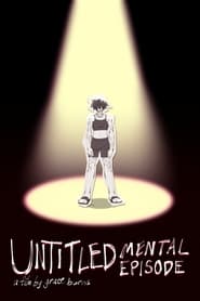 Watch UNTITLED MENTAL EPISODE