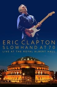 Watch Eric Clapton: Slowhand at 70 - Live at The Royal Albert Hall