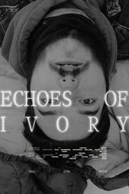 Watch Echoes Of Ivory