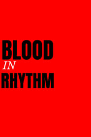 Watch Blood In Rhythm