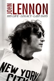 Watch John Lennon: His Life, His Legacy, His Last Days