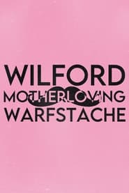 Watch Wilford 'Motherloving' Warfstache