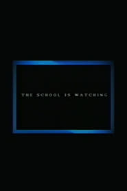 Watch The School Is Watching