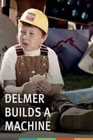 Watch Delmer Builds a Machine