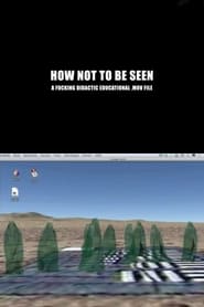 Watch How Not to Be Seen: A Fucking Didactic Educational .MOV File