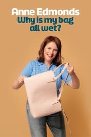 Watch Anne Edmonds: Why Is My Bag All Wet?