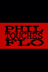 Watch Phil Touches Flo