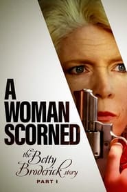 Watch A Woman Scorned: The Betty Broderick Story